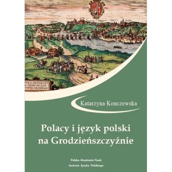 Katarzyna Konczewska, Polacy i język polski na Grodzieńszczyźnie