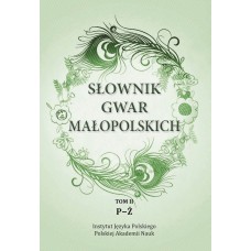 Słownik gwar małopolskich. Tom II: P-Ż. Wydanie drugie