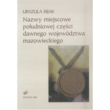 Urszula Bijak, Nazwy miejscowe południowej części dawnego województwa mazowieckiego 