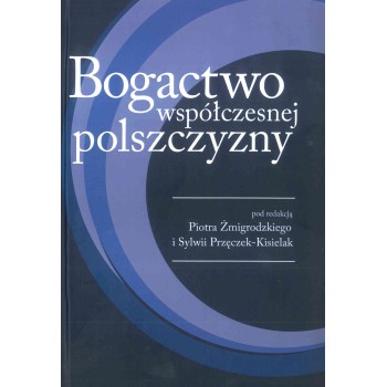 Piotr Żmigrodzki, Sylwia Przęczek-Kisielak, Bogactwo współczesnej polszczyzny