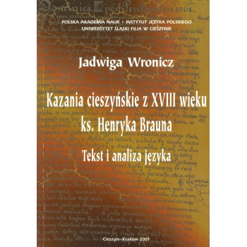 Jadwiga Wronicz, Kazania cieszyńskie z XVIII wieku ks. Henryka Brauna. Tekst i analiza języka