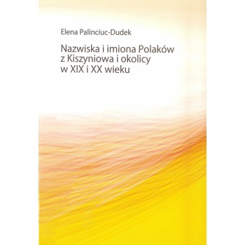 Elena Palinciuc-Dudek, Nazwiska i imiona Polaków z Kiszyniowa i okolicy w XIX i XX wieku