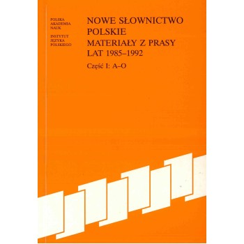 Nowe słownictwo polskie 1985 -1992. Część I: A-O 