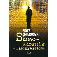 Piotr Żmigrodzki, Słowo - słownik - rzeczywistość