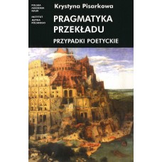 Krystyna Pisarkowa, Pragmatyka przekładu. Przypadki poetyckie