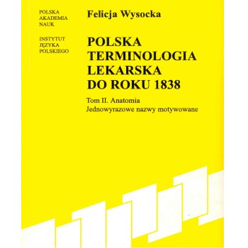 Felicja Wysocka, Polska terminologia lekarska do roku 1838. Tom II