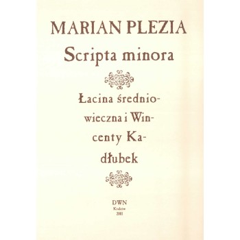 Marian Plezia, Scripta minora. Łacina średniowieczna i Wincenty Kadłubek