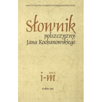 Słownik polszczyzny Jana Kochanowskiego. Tom II