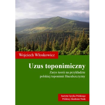 Wojciech Włoskowicz, Uzus toponimiczny. Zarys teorii na przykładzie polskiej toponimii Huculszczyzny, Kraków 2021, 552 s., ISBN 978-83-64007-61-3.
